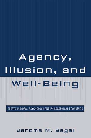 Agency, Illusion, and Well-Being de Jerome M. Segal