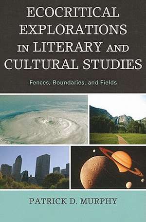 Ecocritical Explorations in Literary and Cultural Studies de Patrick Dennis Murphy