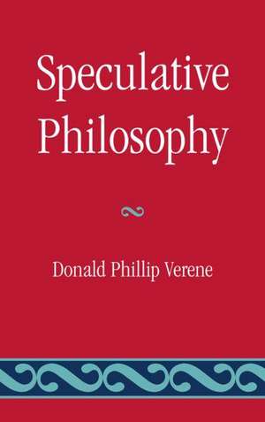 Speculative Philosophy de Donald Phillip Verene