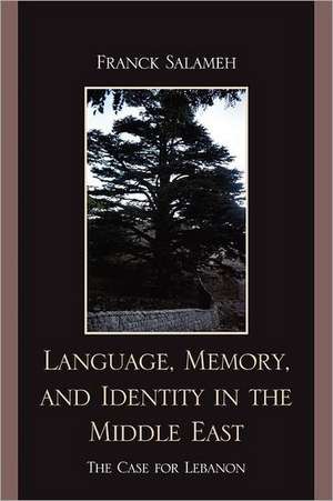 Language, Memory, and Identity in the Middle East de Franck Salameh