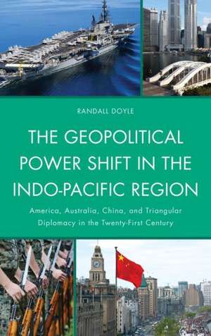 The Geopolitical Power Shift in the Indo-Pacific Region de Randall Doyle