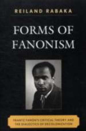 Forms of Fanonism de Reiland Rabaka