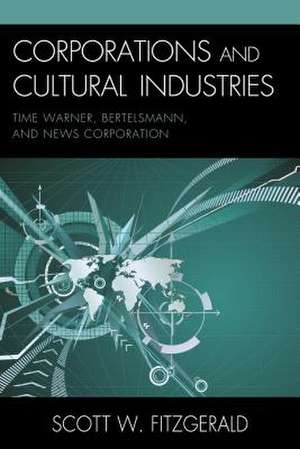 Corporations and Cultural Industries de Scott Warren Fitzgerald