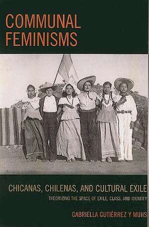 Communal Feminisms de Gabriella Gutierrez y. Muhs