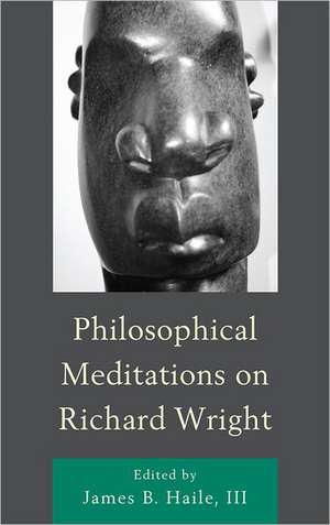 Philosophical Meditations on Richard Wright