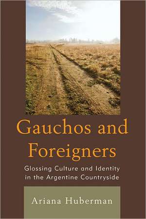 Gauchos and Foreigners de Ariana Huberman