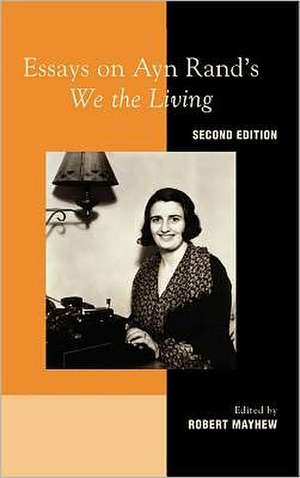 Essays on Ayn Rand's "We the Living" de Robert Mayhew