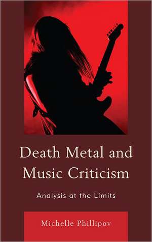 Death Metal and Music Criticism de Michelle Phillipov