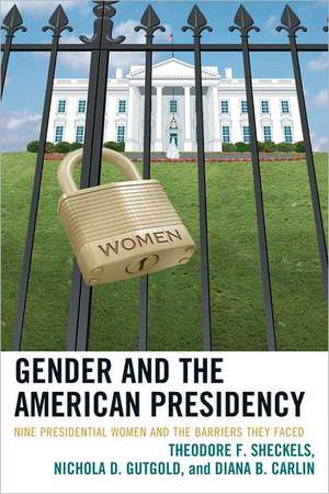 Gender and the American Presidency de Theodore F. Sheckels