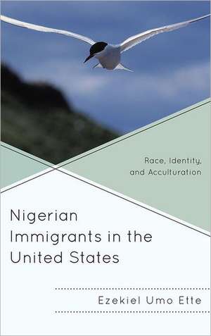 Nigerian Immigrants in the United States de Ezekiel Umo Ette