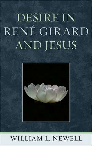 Desire in Rene Girard and Jesus de William Lloyd Newell