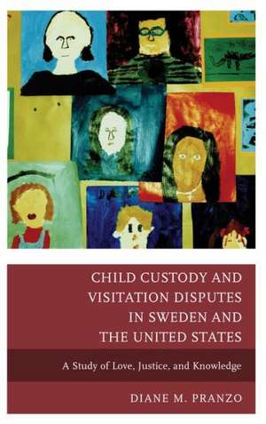 Child Custody and Visitation Disputes in Sweden and the United States de Diane Pranzo