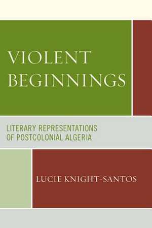 Violent Beginnings de Lucie Knight-Santos