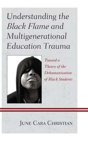 Understanding the Black Flame and Multigenerational Education Trauma de June Cara Christian