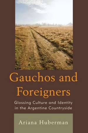 Gauchos and Foreigners de Ariana Huberman