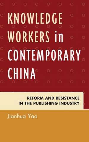 Knowledge Workers in Contemporary China de Jianhua Yao