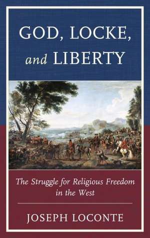 God, Locke, and Liberty de Joseph Loconte