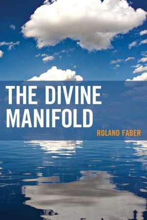 The Divine Manifold de Roland Faber