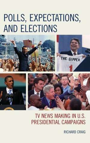 Polls, Expectations, and Elections de Richard Craig