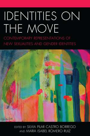 Identities on the Move: Contemporary Representations of New Sexualities and Gender Identities de Silvia Pilar Castro-Borrego