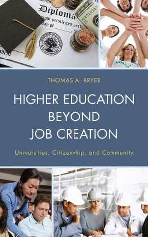 Higher Education Beyond Job Creation de Thomas A. Bryer