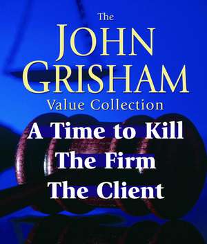 John Grisham Value Collection: A Time to Kill, the Firm, the Client de John Grisham