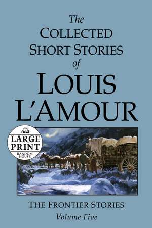 The Collected Short Stories of Louis L'Amour: Unabridged Selections from the Frontier Stories, Volume 5 de Louis L'Amour