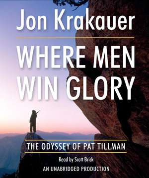 Where Men Win Glory: The Odyssey of Pat Tillman de Jon Krakauer