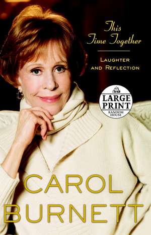 This Time Together: Laughter and Reflection de Carol Burnett