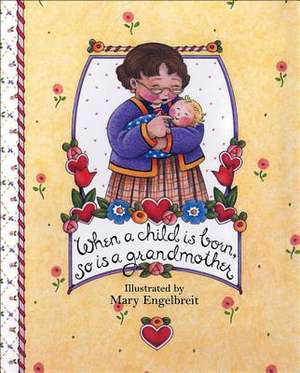 When a Child Is Born, So Is a Grandmother de Mary Engelbreit