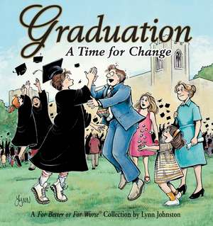 Graduation a Time for Change: A for Better or for Worse Collection de Lynn Johnston