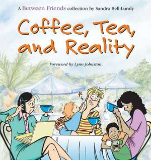 Coffee, Tea, and Reality de Sandra Bell-Lundy