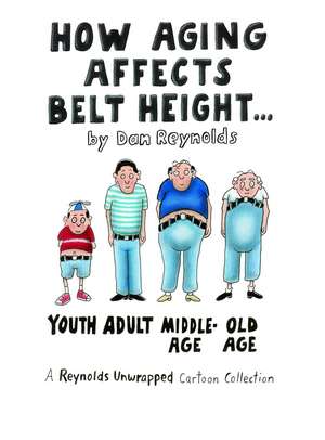 How Aging Affects Belt Height: A Reynolds Unwrapped Cartoon Collection de Dan Reynolds