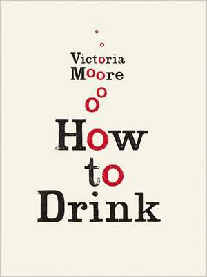 How to Drink de Victoria Moore