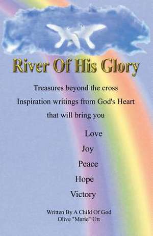 River of His Glory de Olive Utt