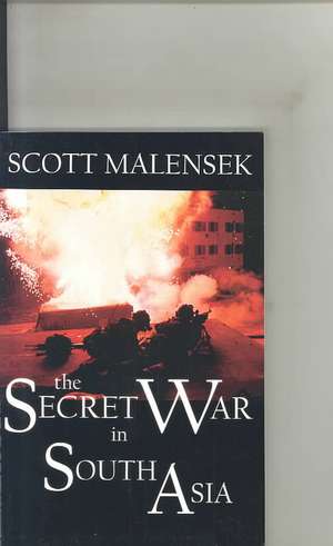 The Secret War in South Asia de Scott Malensek