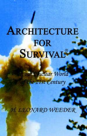 Architecture for Survival/Afs: A Culinary Journey of Memorable Meals de Leonard H. Weeder