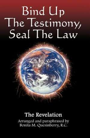 Bind Up the Testimony, Seal the Law de Bonita M. Quesinberry