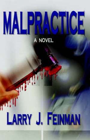 Malpractice de Larry J. Feinman