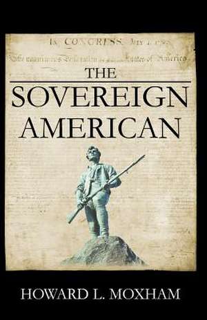 The Sovereign American de Howard Moxham