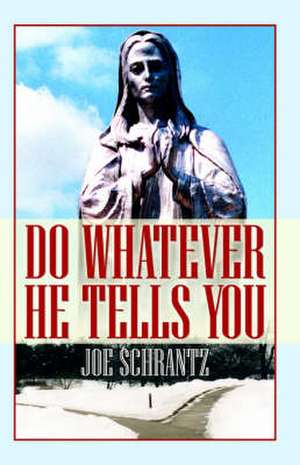 Do Whatever He Tells You de Joe Schrantz