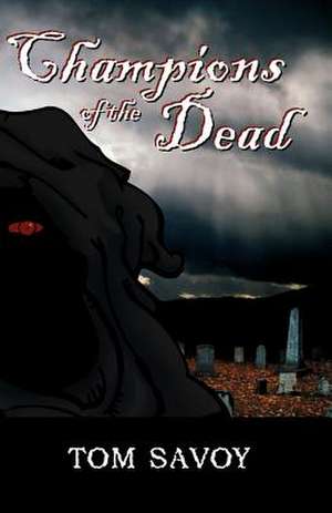 Champions of the Dead de Tom Savoy