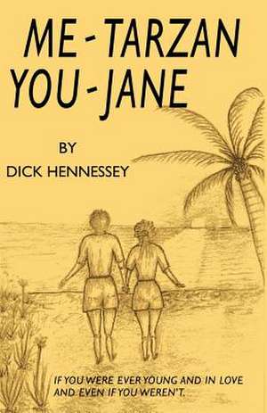 Me Tarzan - You Jane de Dick Hennessey