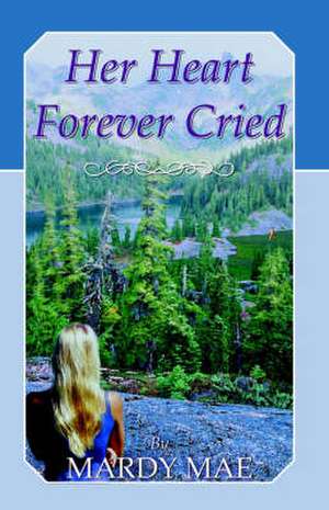 Her Heart Forever Cried de Mardy Mae