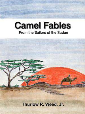 Camel Fables from the Sailors of the Sudan de Thurlow R. Jr. Weed