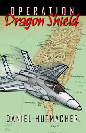 Operation Dragon Shield de Daniel Hutmacher