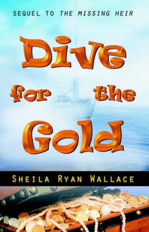 Dive for the Gold de Sheila Ryan Wallace