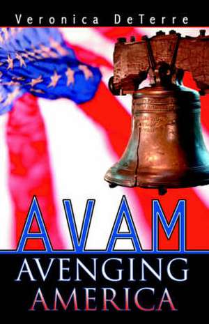 Avam: Avenging America de Veronica DeTerre