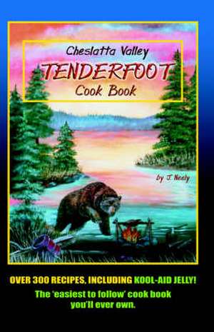 Cheslatta Valley Tenderfoot Cookbook de J. Neely