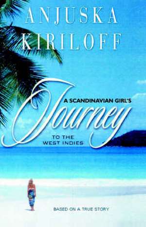 A Scandinavian Girl's Journey to the West Indies de Anjuska Kiriloff